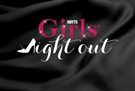 HOYTS Girls' Night Out