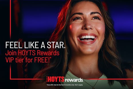 JOIN HOYTS Rewards VIP FOR FREE!*